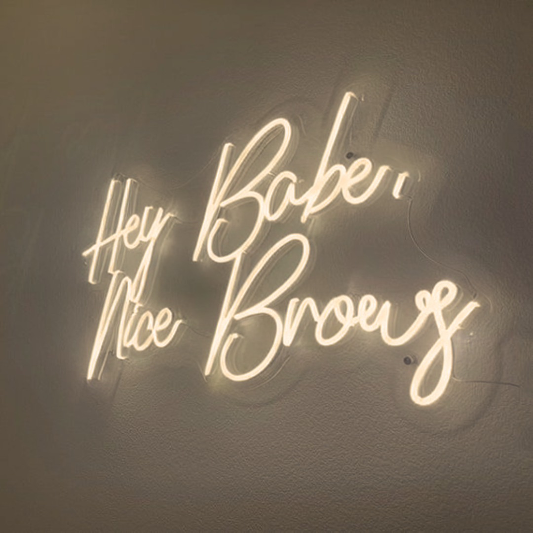 Hey Babe Nice Brows | Salon Signs - Neon Signs UK