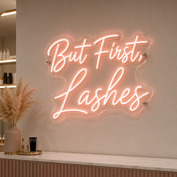 But First, Lashes LED Neon Sign