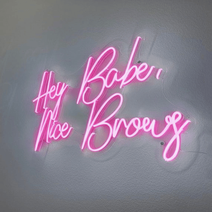 Hey Babe Nice Brows | Salon Signs - Neon Signs UK